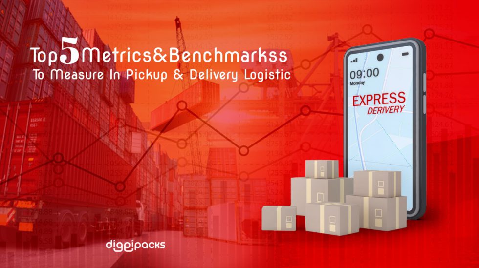 Top 5 Metrics & Benchmarks To Measure In Pickup & Delivery Logistics