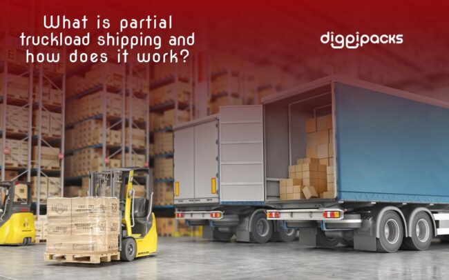 What is Partial truckload shipping and how does it work? - Diggipacks ...