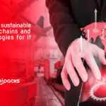 Building Sustainable Supply Chains and Technologies that Can Help it 